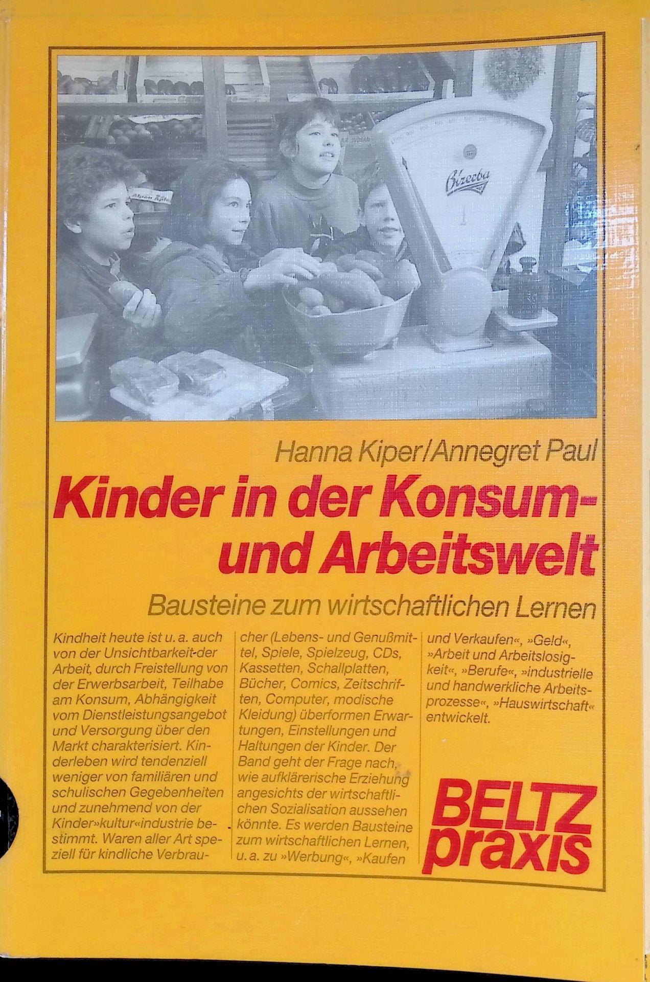 Kinder in der Konsum- und Arbeitswelt : Bausteine zum wirtschaftlichen Lernen
