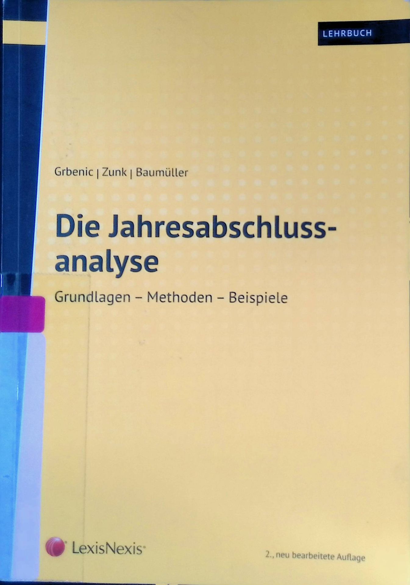 Die Jahresabschlussanalyse : Grundlagen - Methoden - Beispiele