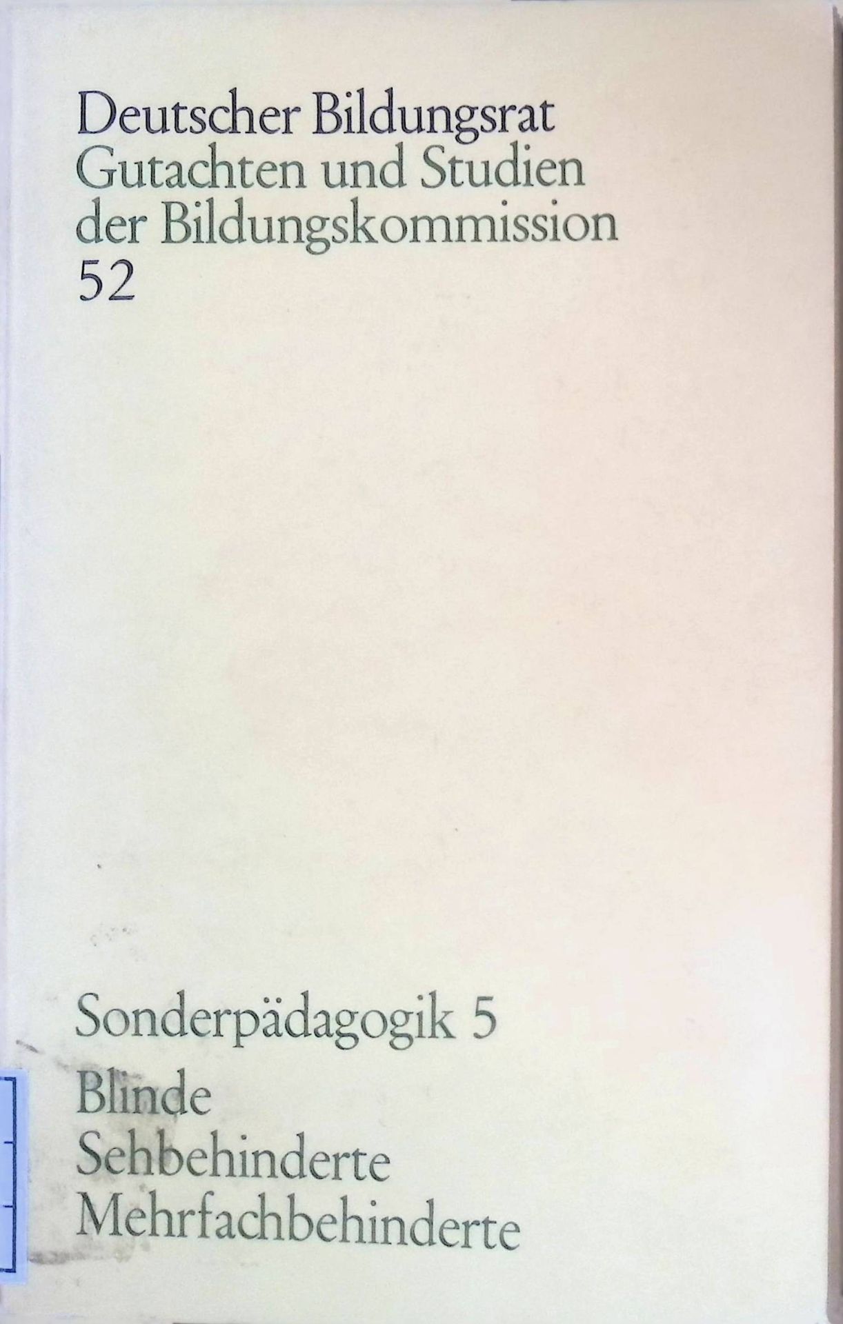Sonderpädagogik 5 : Die Erziehung Blinder. Die Erziehung Sehbehinderter. Mehrfachbehinderte - Ursachen, Erscheinungsformen und Auswirkungen