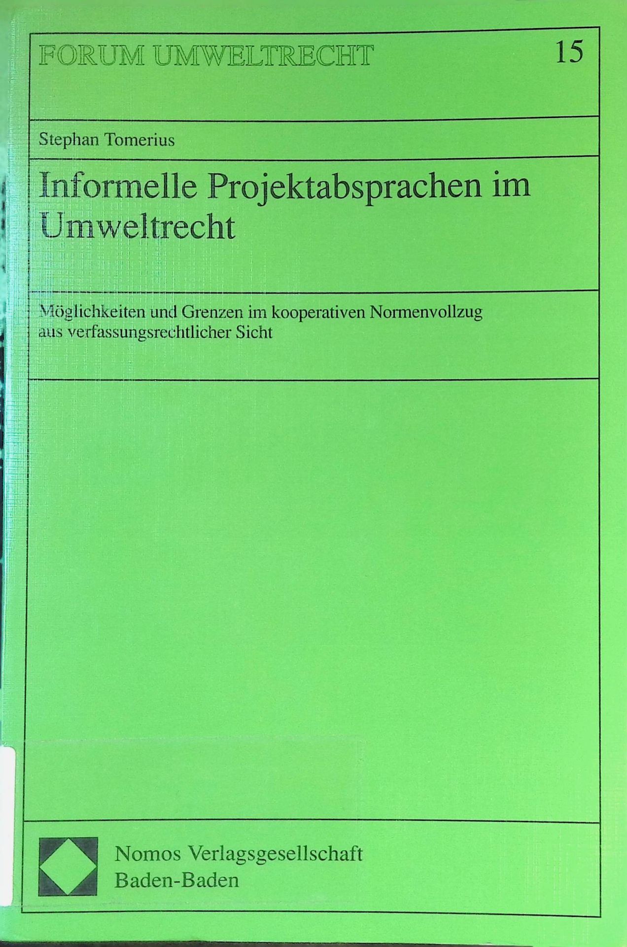 Informelle Projektabsprachen im Umweltrecht : Möglichkeiten und Grenzen im kooperativen Normenvollzug aus verfassungsrechtlicher Sicht