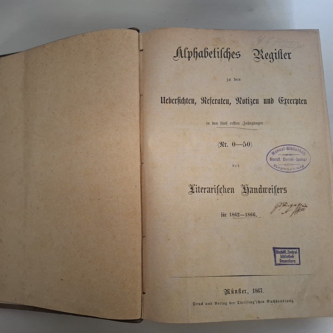 Alphabetisches Register zu den Uebersichten, Referaten, Notizen und Exzerpten in den fünf ersten Jahrgängen (Nr. 0 - 50) des Literarischen Handweisers für 1862 - 1866