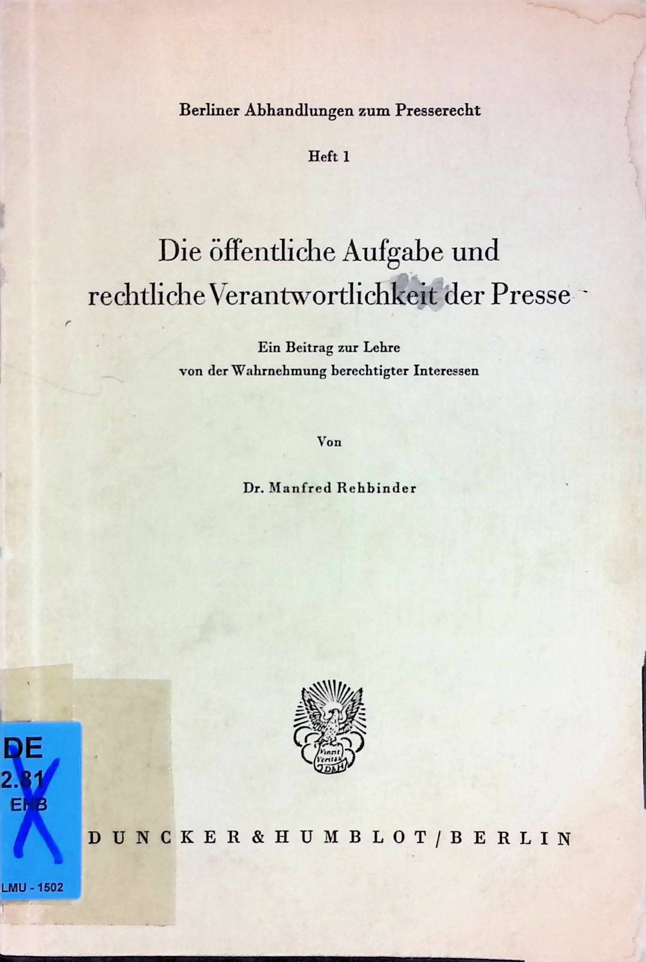 Die öffentliche Aufgabe und rechtliche Verantwortlichkeit der Presse. Ein Beitr. z. Lehre von d. Wahrnehmung berecht. Interessen