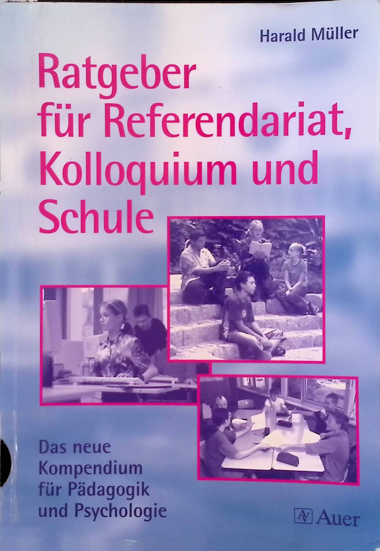 Ratgeber für Referendariat, Kolloquium und Schule. Das neue Kompendium für Pädagogik und Psychologie