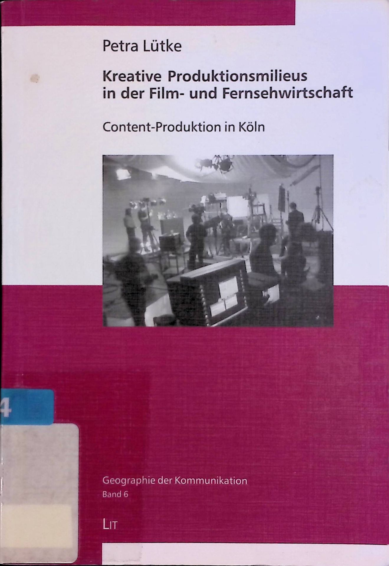 Kreative Produktionsmilieus in der Film- und Fernsehwirtschaft: Content-Produktion in Köln