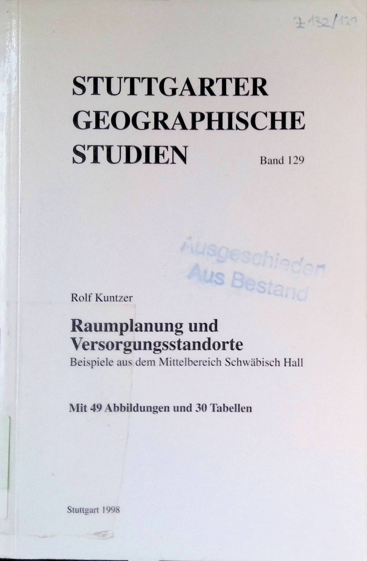 Raumplanung und Versorgungsstandorte : Beispiele aus dem Mittelbereich Schwäbisch Hall - mit 30 Tabellen