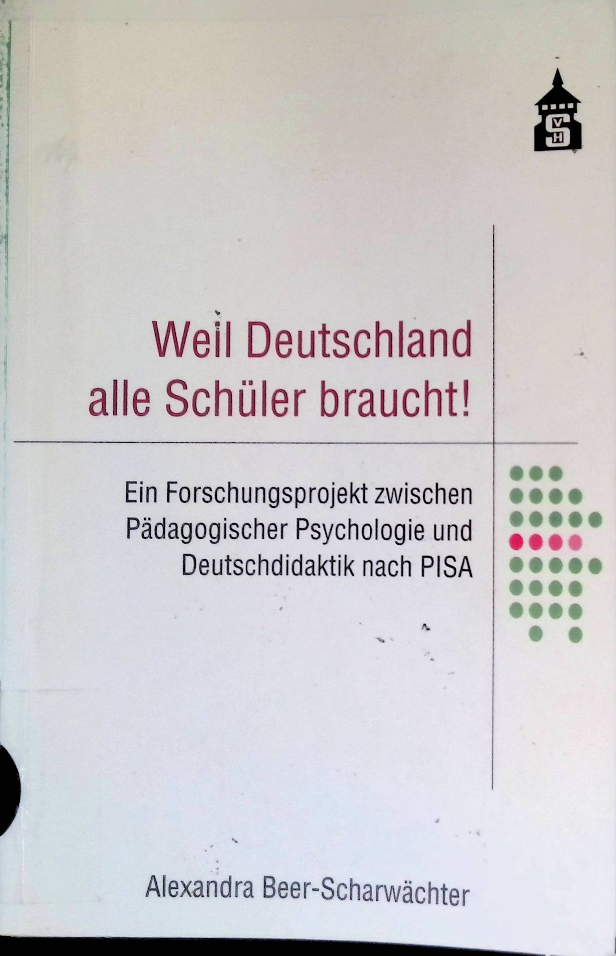Weil Deutschland alle Schüler braucht! : ein Forschungsprojekt zwischen pädagogischer Psychologie und Deutschdidaktik nach PISA
