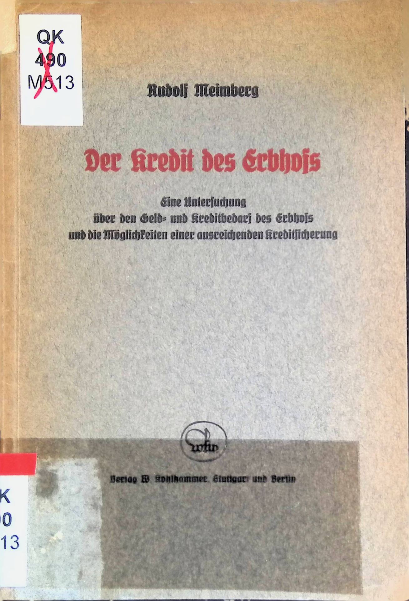 Der Kredit des Erbhofs : Eine Untersuchg über d. Geld- u. Kreditbedarf d. Erbhofs u. d. Möglichkeiten einer ausreichenden Kreditsicherung