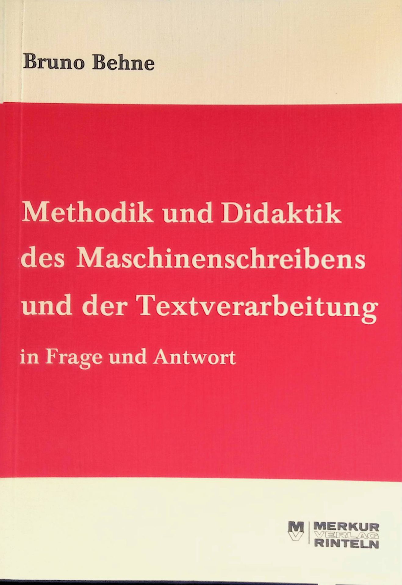 Methodik und Didaktik des Maschinenschreibens und der Textverarbeitung in Frage und Antwort unter Berücksichtigung des lernzielorientierten Unterrichts