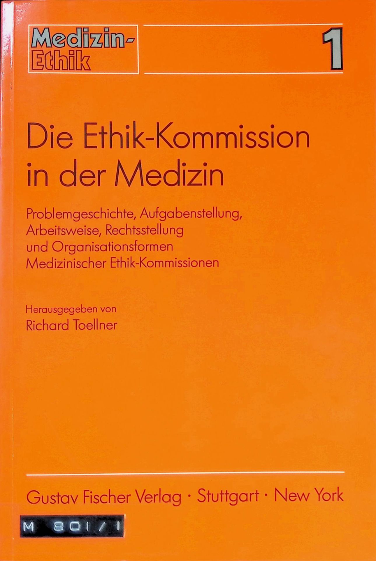 Die Ethik-Kommission in der Medizin : Problemgeschichte, Aufgabenstellung, Arbeitsweise, Rechtsstellung und Organisationsformen medizinischer Ethik-Kommissionen