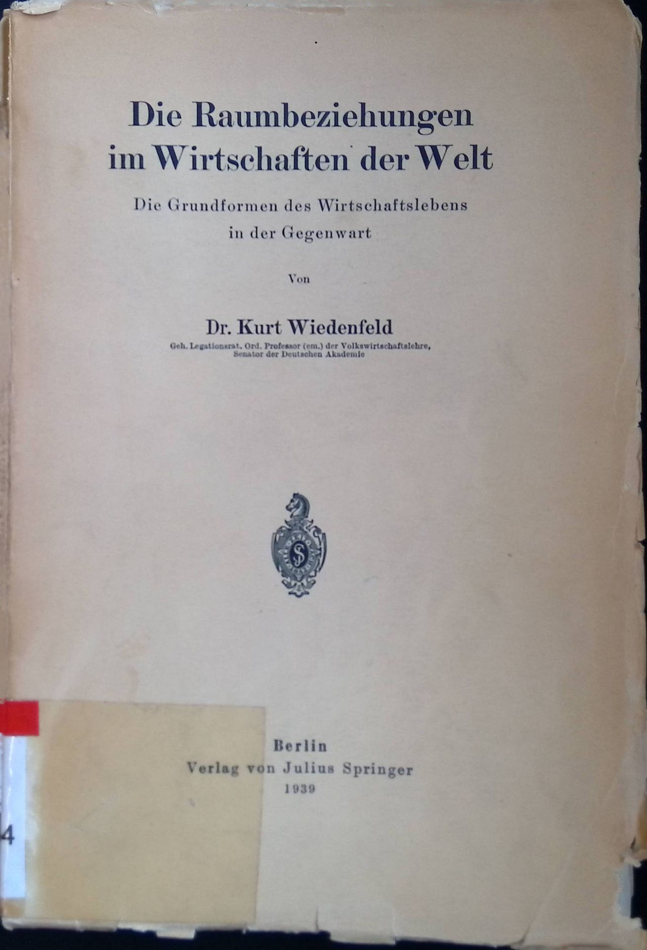 Die Raumbeziehungen im Wirtschaften der Welt : Die Grundformen des Wirtschaftslebens in der Gegenwart
