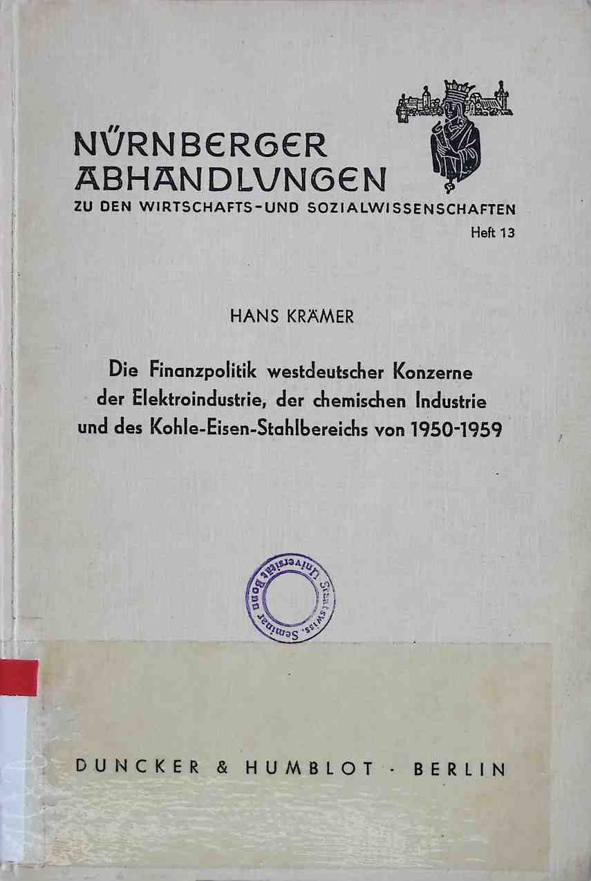 Die Finanzpolitik westdeutscher Konzerne der Elektroindustrie, der chemischen Industrie und des Kohle-Eisen-Stahlbereichs von 1950 - 1959