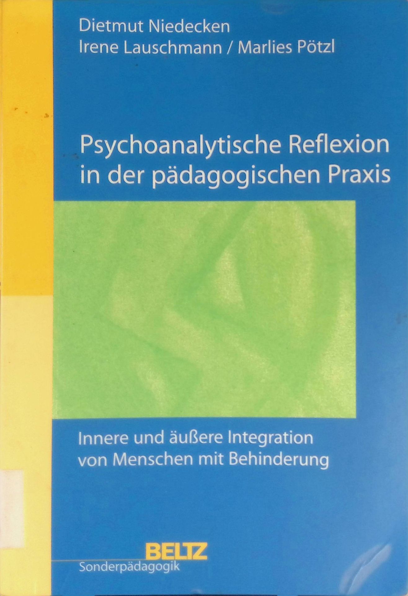 Psychoanalytische Reflexion in der pädagogischen Praxis : innere und äußere Integration von Menschen mit Behinderung