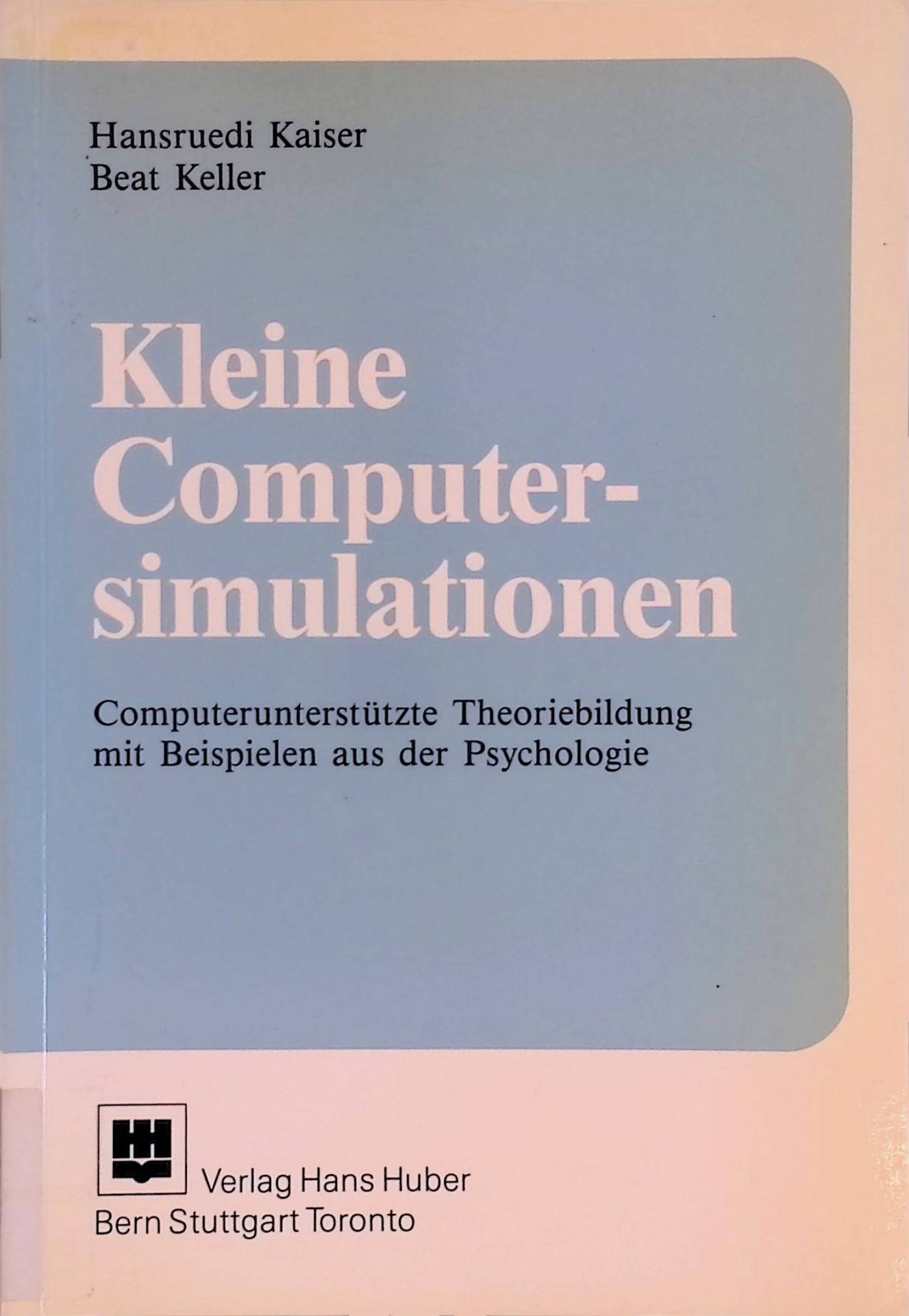 Kleine Computersimulationen. Computerunterstützte Theoriebildung mit Beispielen aus der Psychologie