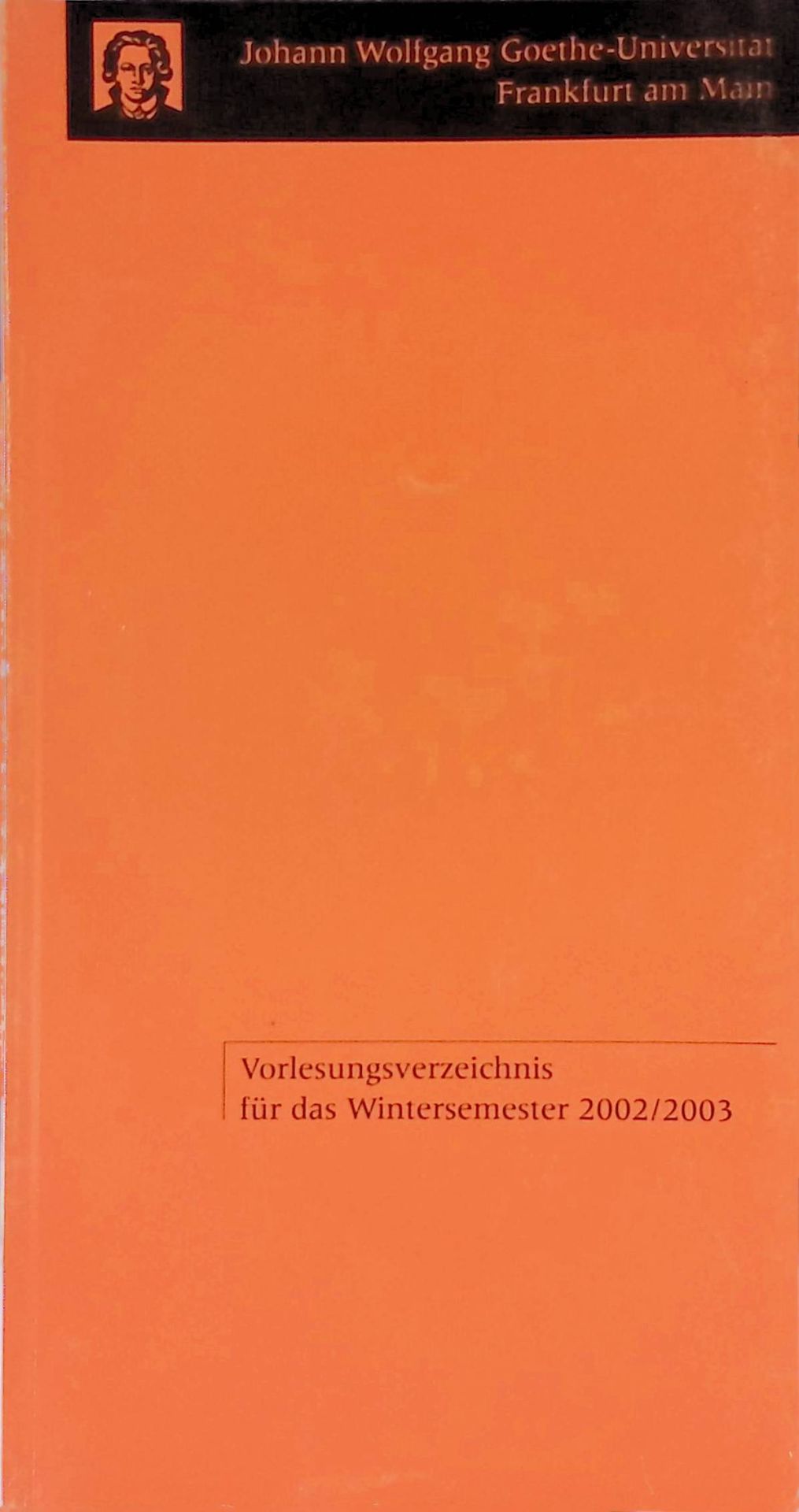 Johann Wolfgang Goethe-Universität Frankfurt am Main. Vorlesungsverzeichnis für das Wintersemester 2002/2003