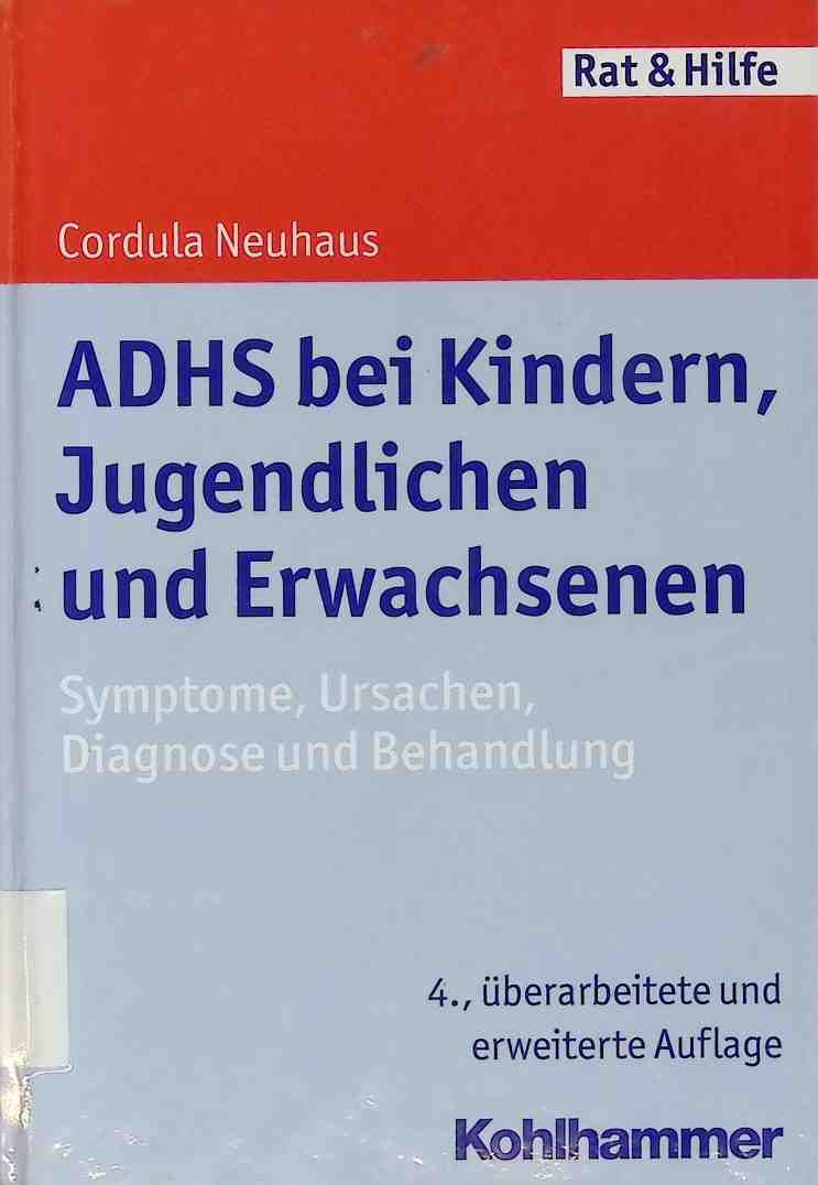 ADHS bei Kindern, Jugendlichen und Erwachsenen : Symptome, Ursachen, Diagnose und Behandlung