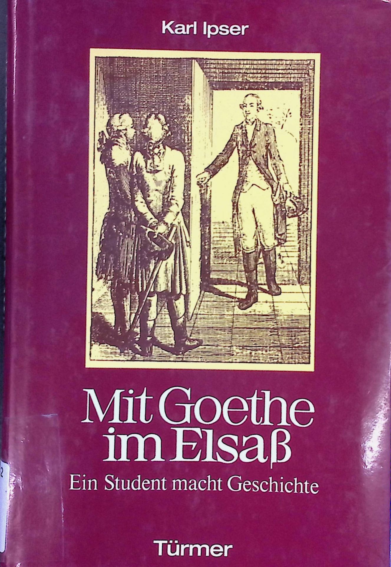 Mit Goethe im Elsass. Ein Student macht Geschichte