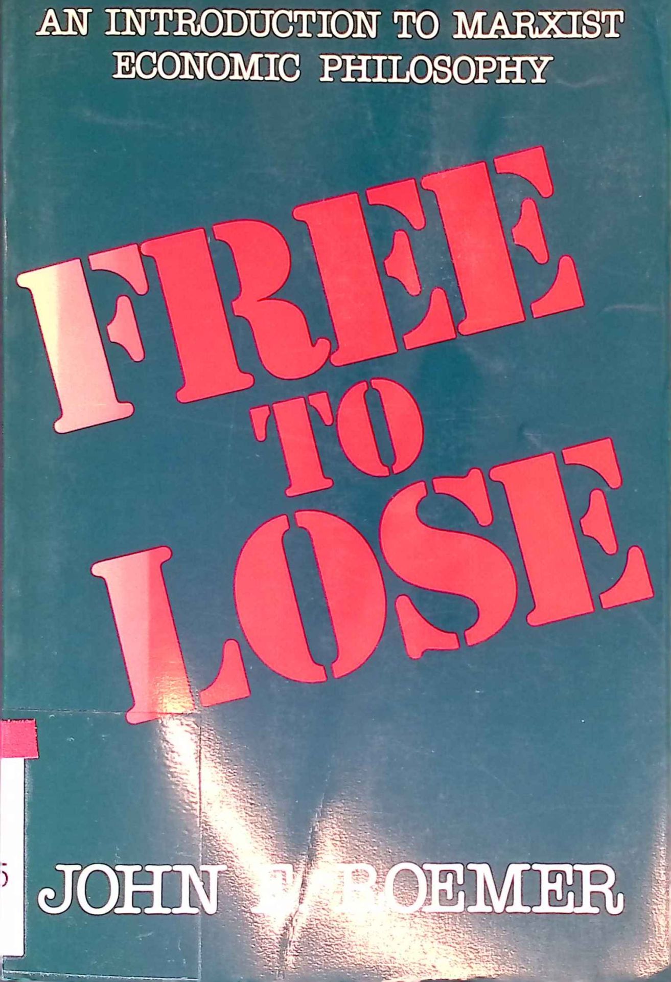 Free to Lose: An Introduction to Marxist Economic Philosophy