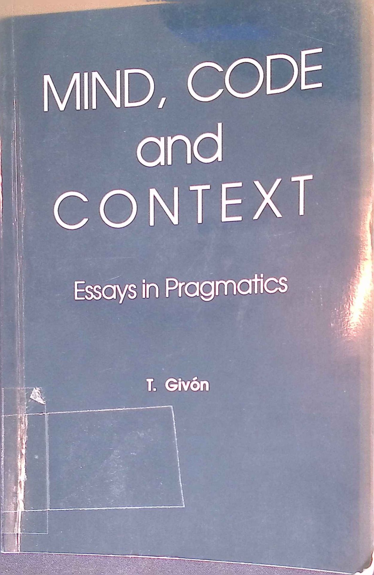 Mind, Code and Context: Essays in Pragmatics: Essays on Pragmatics