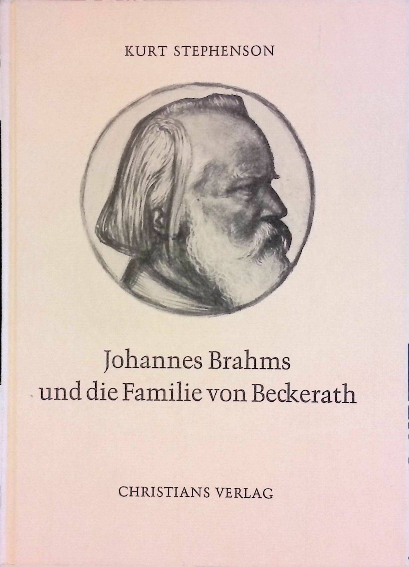 Johannes Brahms und die Familie von Beckerath. Mit unveröff. Brahmsbriefen u.d. Bildern u. Skizzen von Willy von Beckerath