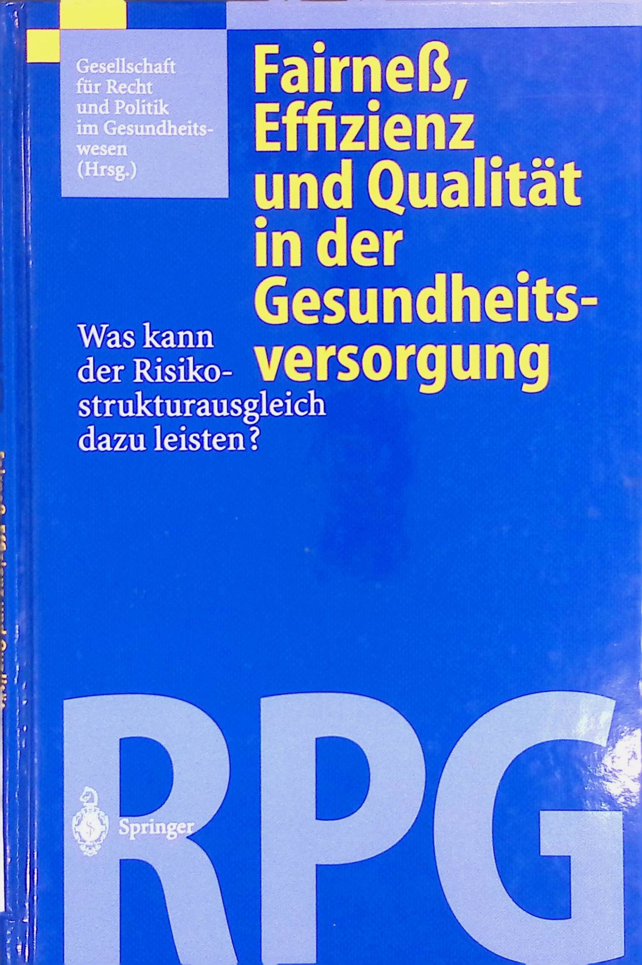 Fairneß, Effizienz und Qualität in der Gesundheitsversorgung. Was kann der Risikostrukturausgleich dazu leisten?