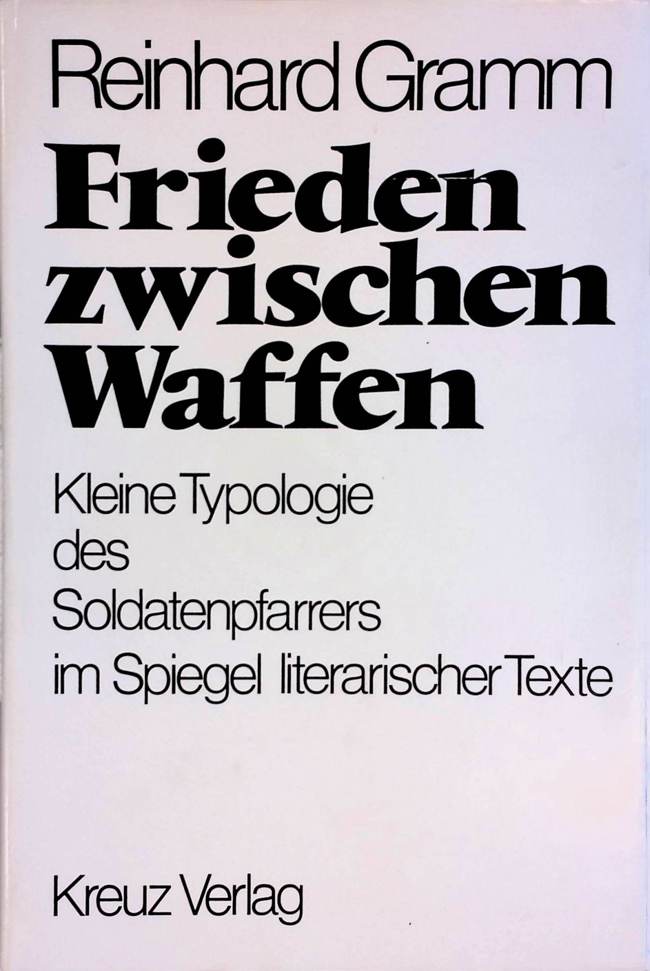 Frieden zwischen Waffen. Kleine Typologie d. Soldatenpfarrers im Spiegel literar. Texte