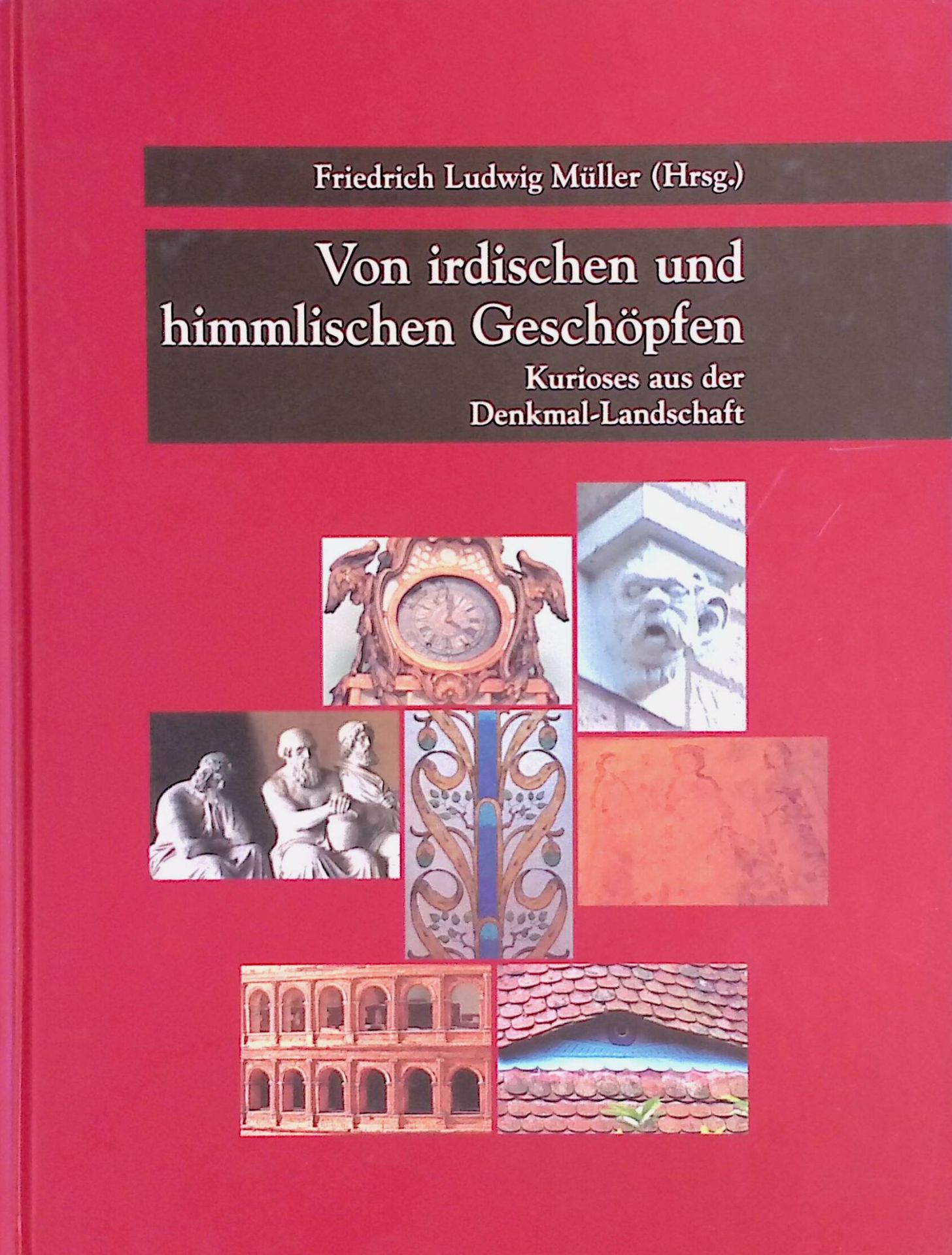 Von irdischen und himmlischen Geschöpfen. Kurioses aus der Denkmallandschaft