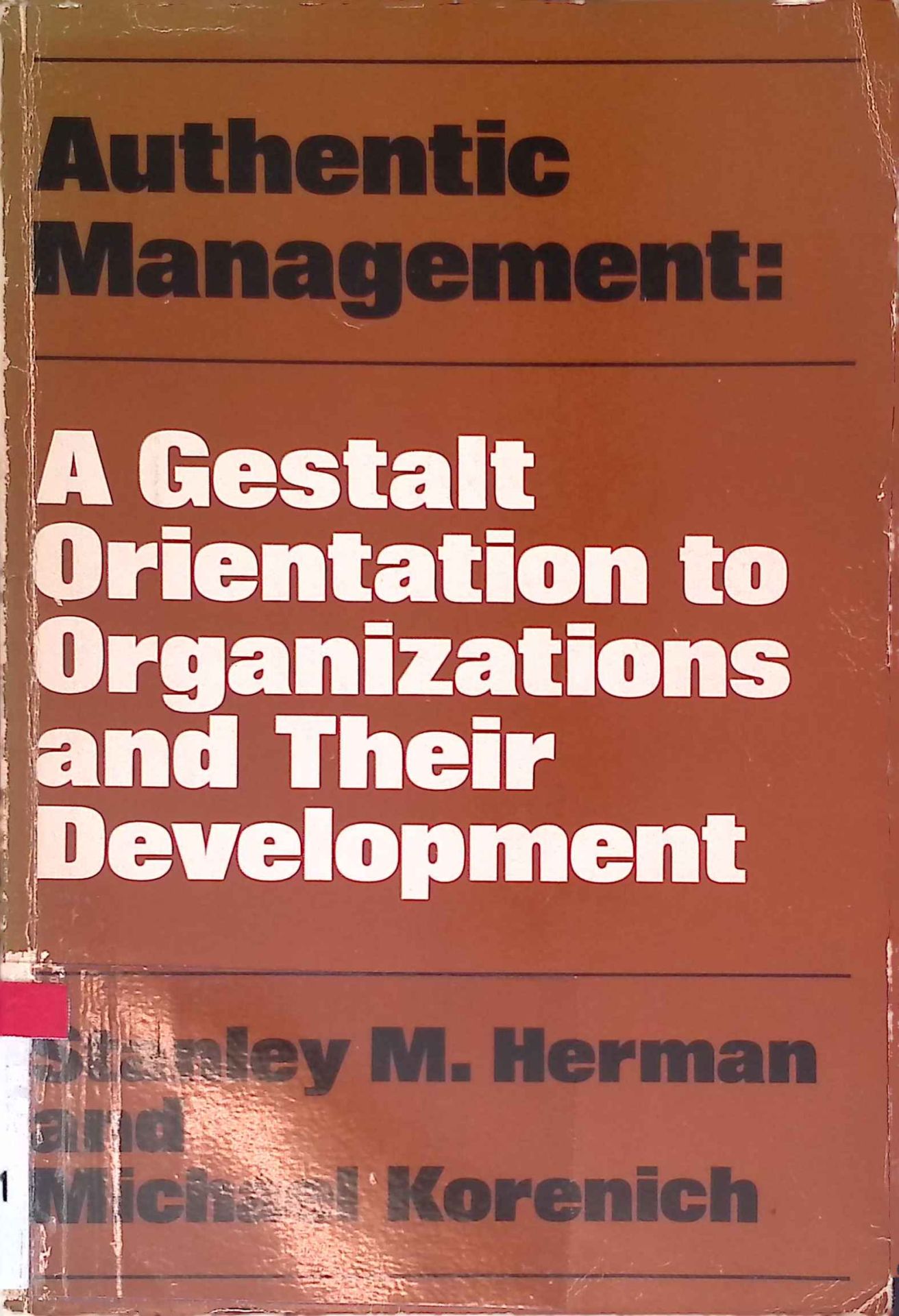 Authentic Management: A Gestalt Orientation to Organizations and Their Development