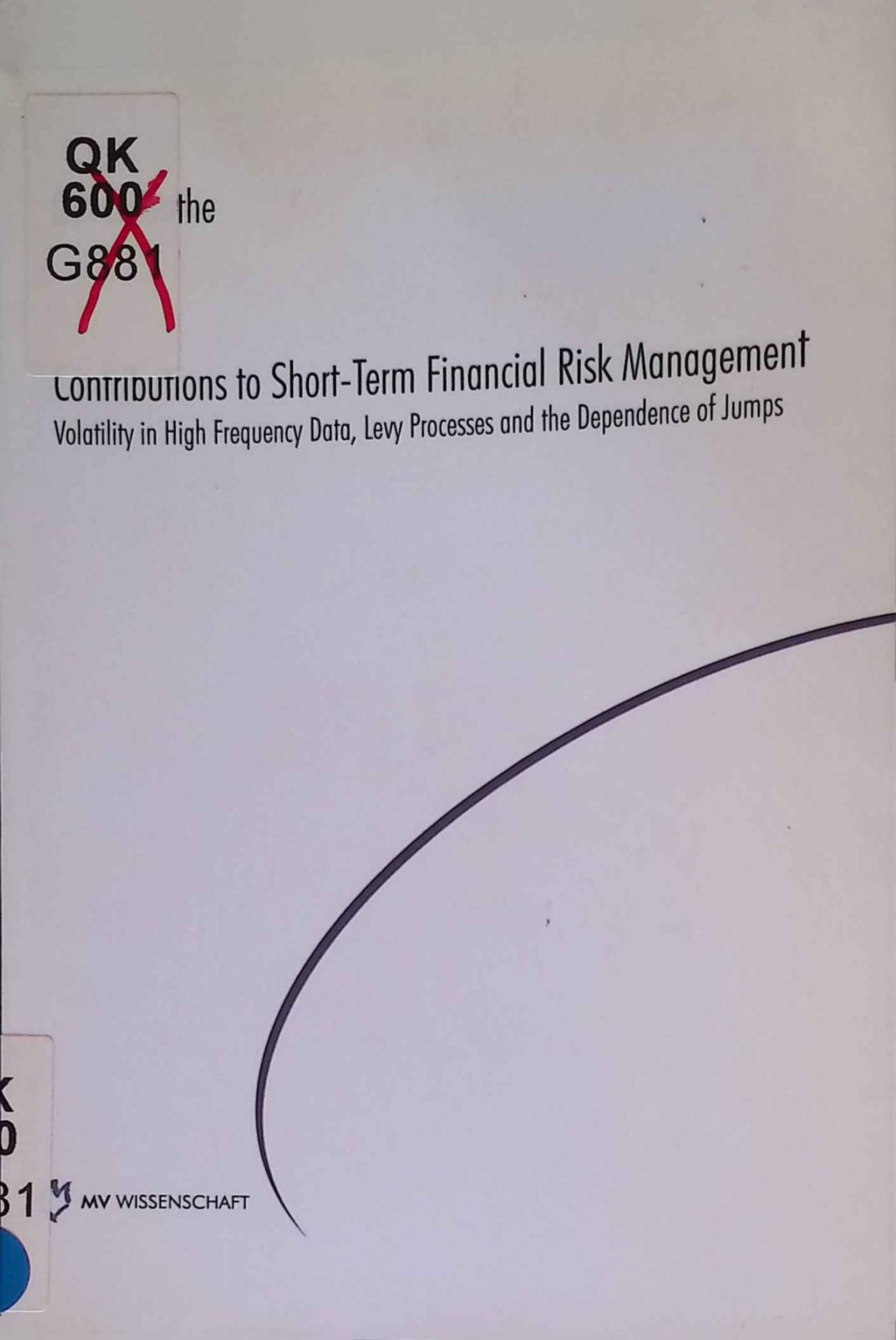 Contributions to Short-Term Financial Risk Management: Volatility in High Frequency Data, Levy Processes and the Dependence of Jumps
