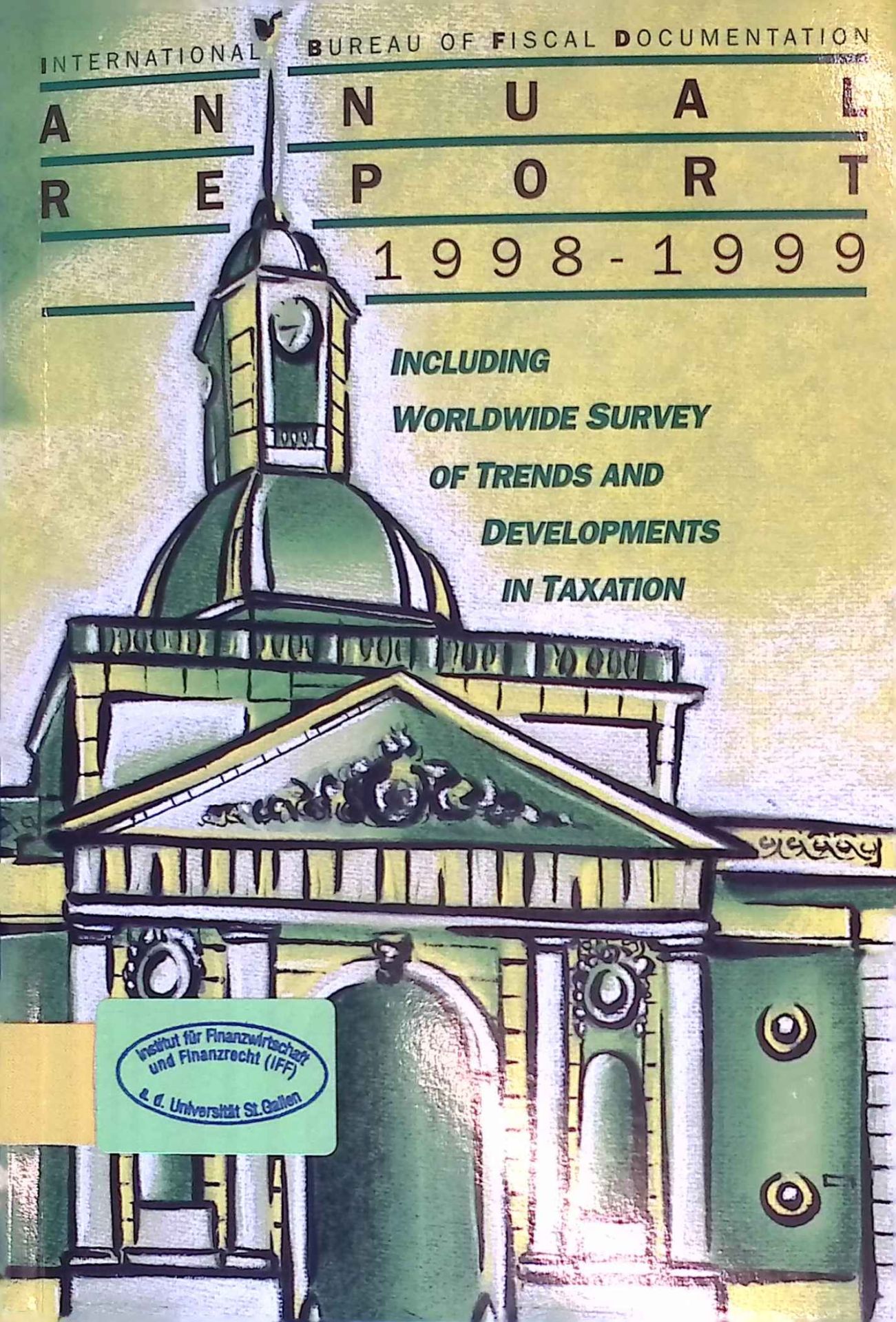1998-1999 Annual Report. Including Worldwide Survey of Trends and Developments in Taxation