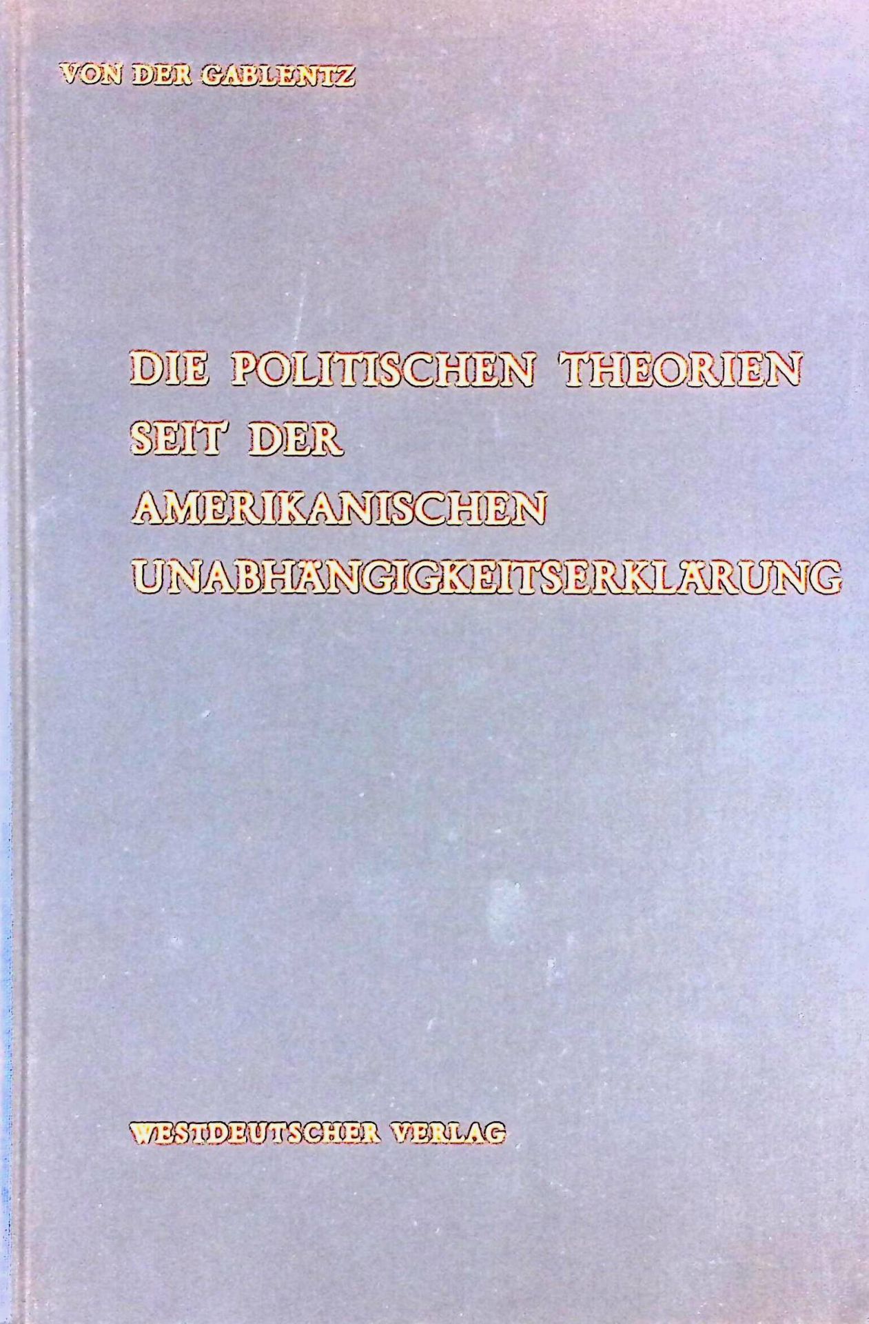 Die politischen Theorien seit der amerikanischen Unabhängigkeitserklärung. Politische Theorien Teil 3