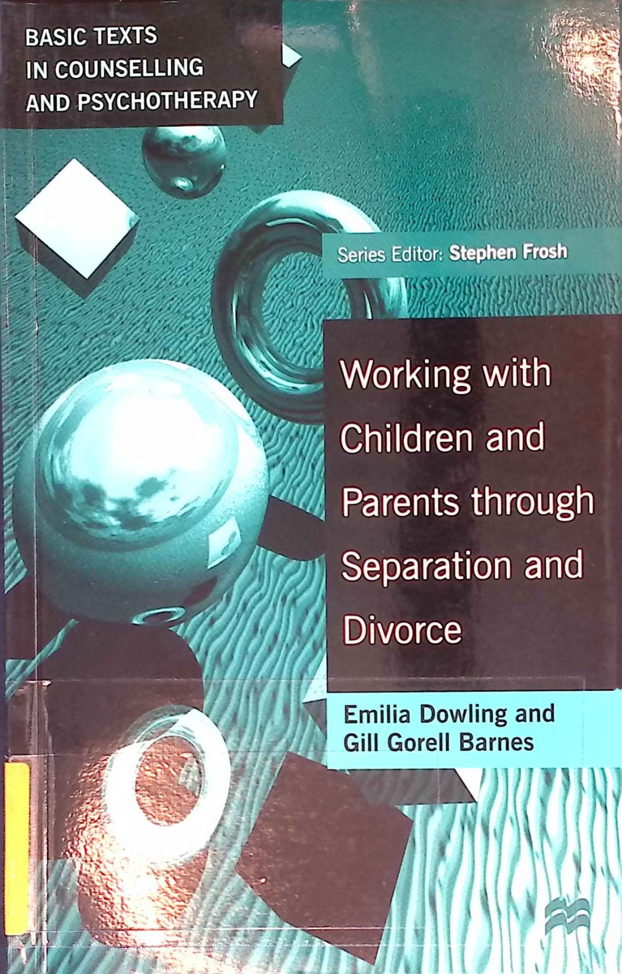 Working with Children and Parents through Separation and Divorce: The Changing Lives of Children