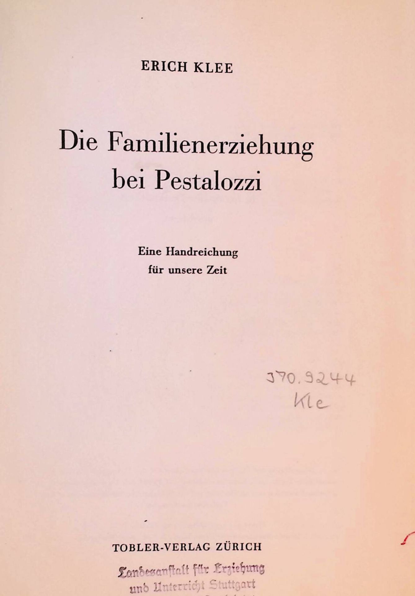 Die Familienerziehung bei Pestalozzi. Eine Handreichung für unsere Zeit