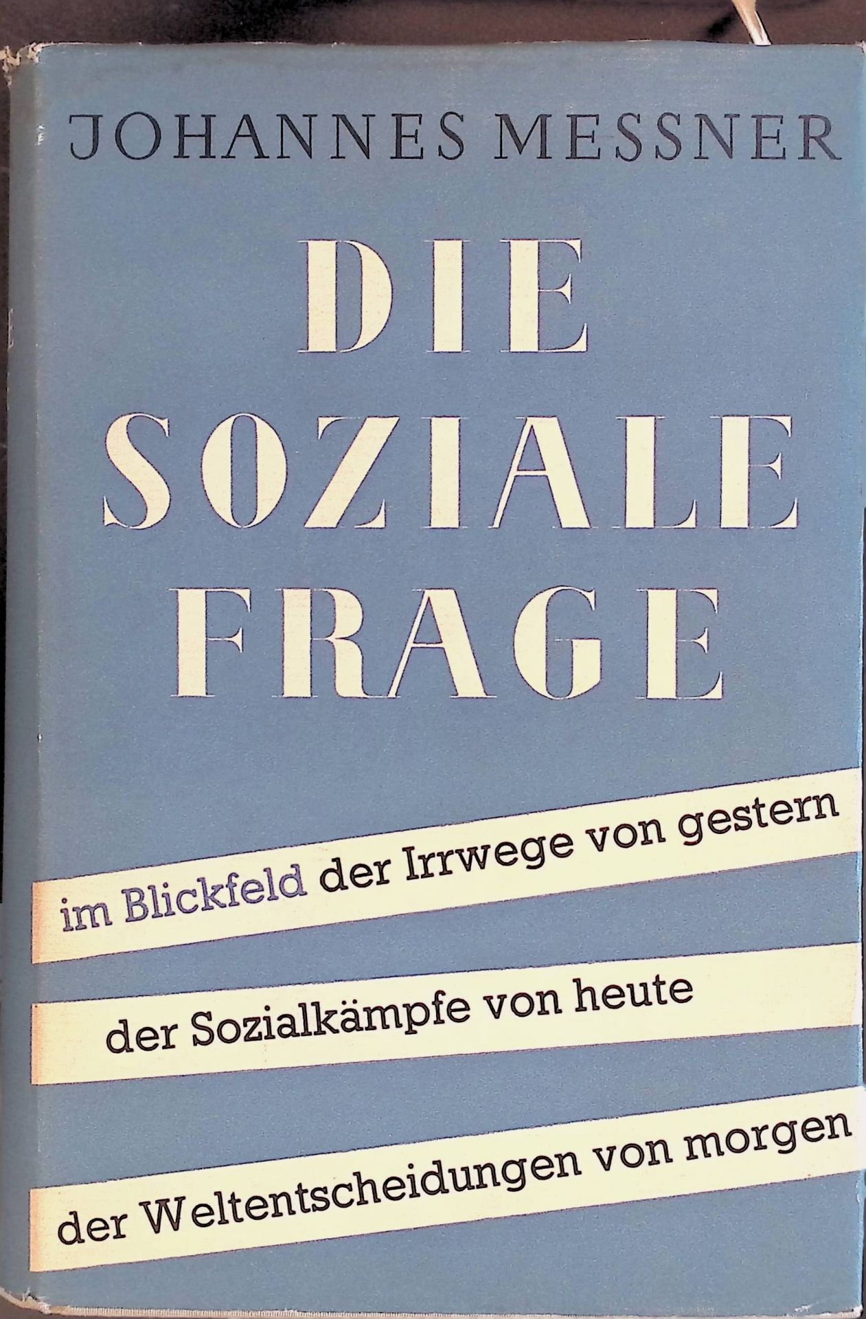 Die soziale Frage im Blickfeld der Irrwege von gestern, der Sozialkämpfe von heute, der Weltentscheidungen von morgen