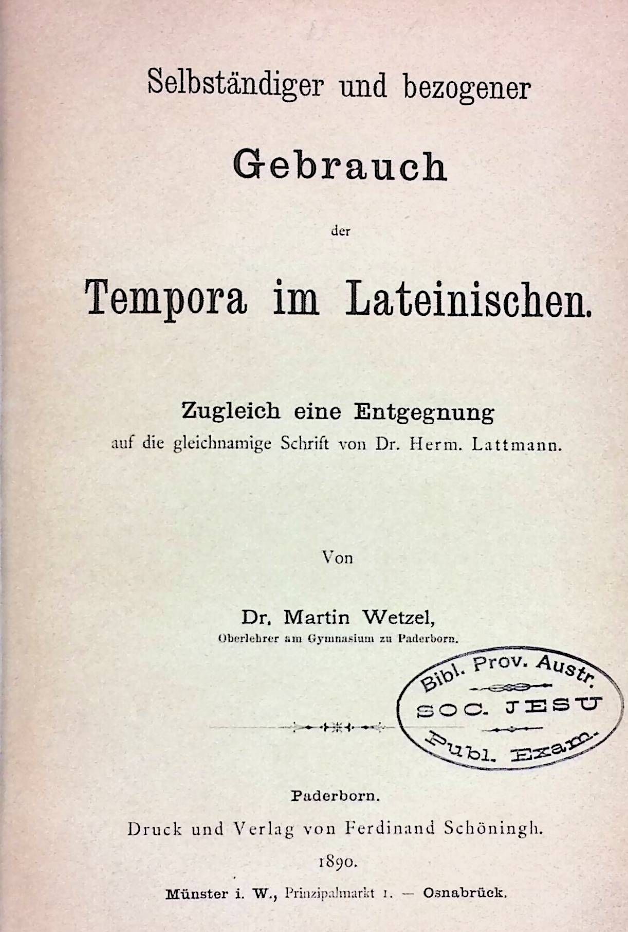 Selbständiger und bezogener Gebrauch der Tempora im Lateinischen. Zugleich eine Entgegnung auf die gleichnamige Schrift von Dr. Herm. Lattmann
