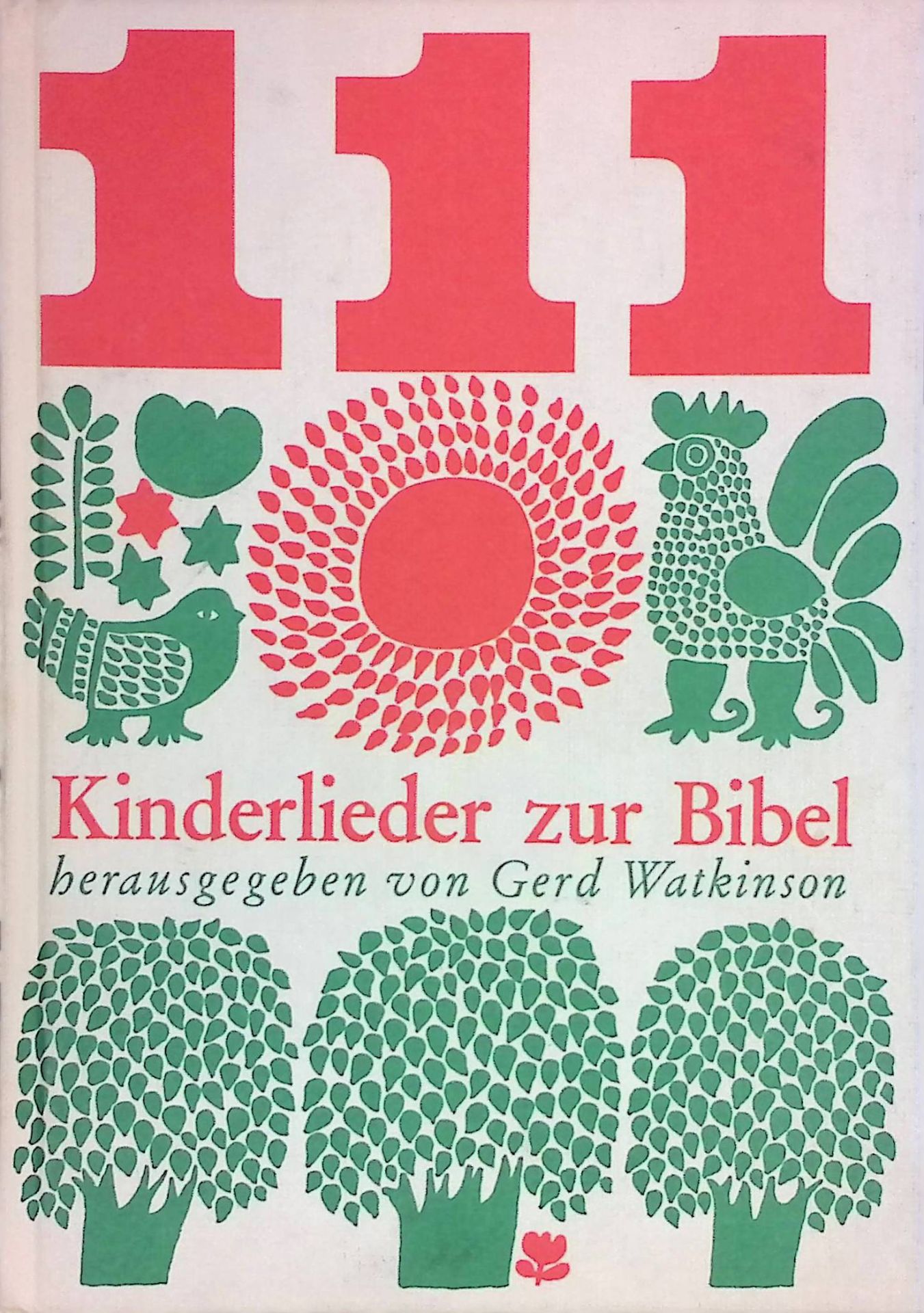 111 Kinderlieder zur Bibel. Neue Lieder für Schule, Kirche u. Haus