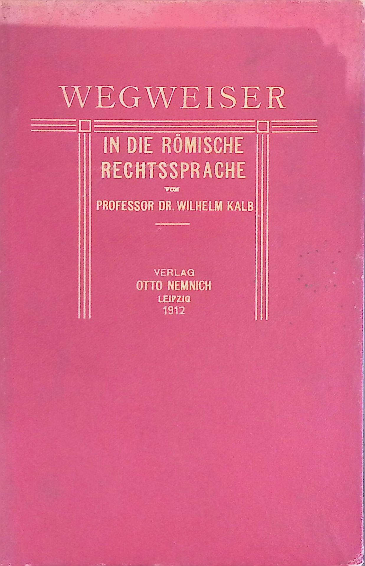 Wegweiser in die römische Rechtssprache für Absolventen des humanistischen Gymnasiums