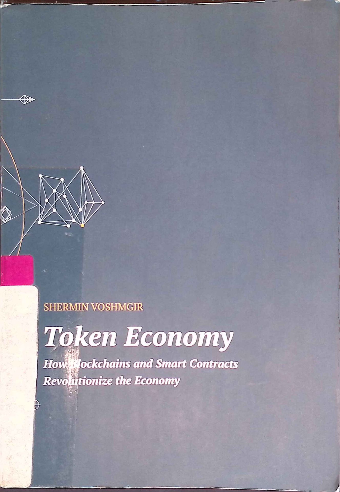 Token Economy: How Blockchains and Smart Contracts Revolutionize the Economy