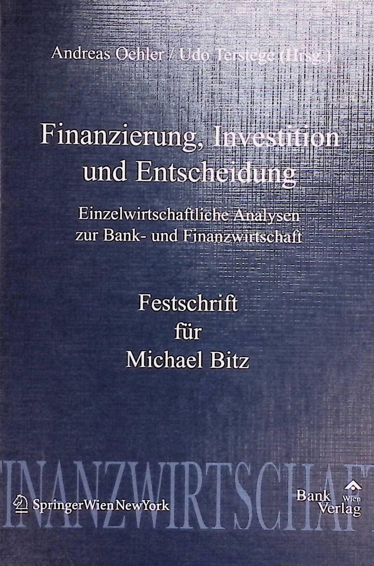 Pfadabhängigkeit im Bankbetrieb am Beispiel der Berliner Bankgesellschaft AG: -in: Finanzierung, Investition und Entscheidung. Einzelwirtschaftliche Analysen zur Bank- und Finanzwirtschaft. Prof. Dr. Michael Bitz zum 65. Geburtstag gewidmet