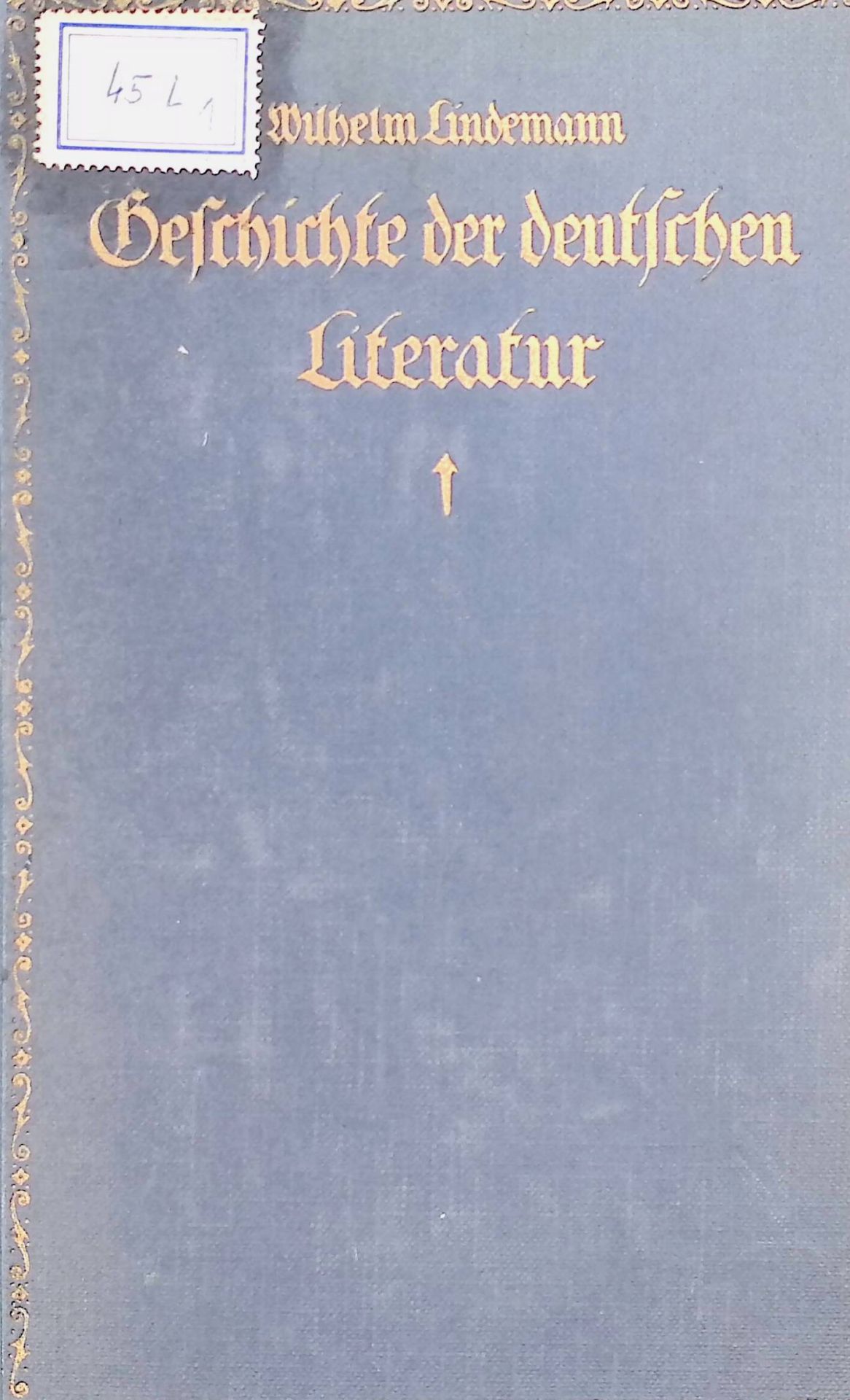 Wilhelm Lindemanns Geschichte der deutschen Literatur Band 1