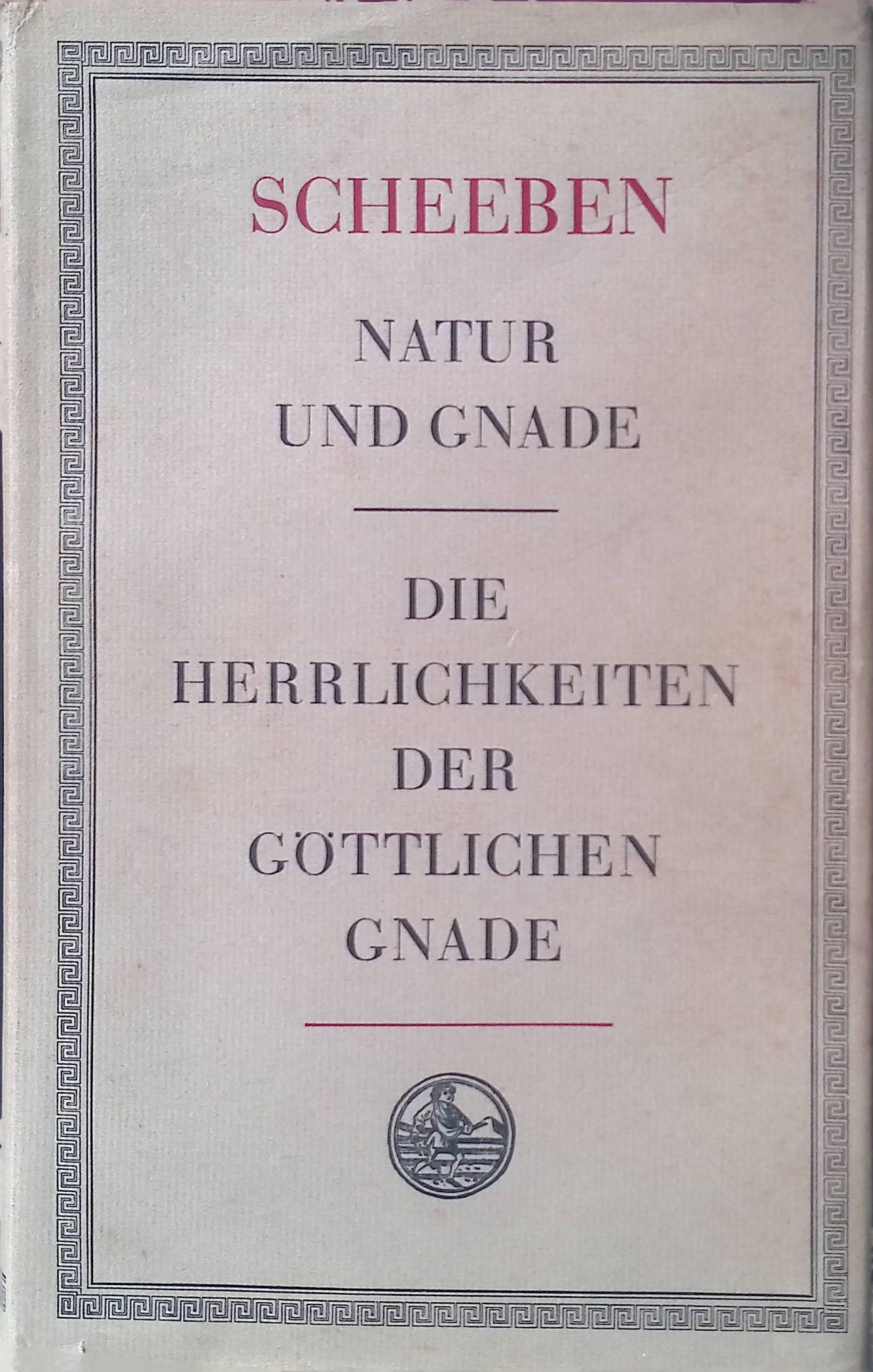 Natur und Gnade. Versuch e. system., wiss. Darstellg d. natürlichen u. übernatürlichen Lebensordnung im Menschen. Die Herrlichkeit der göttlichen Gnade