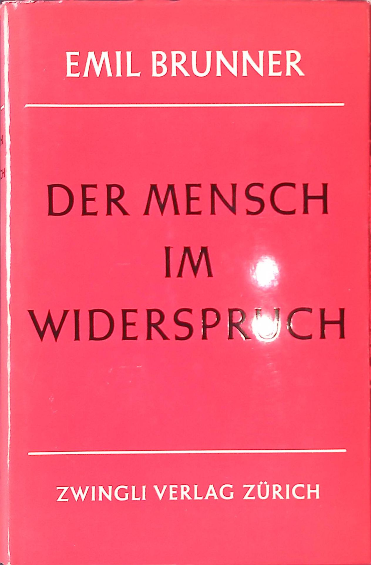 Der Mensch im Widerspruch. Die christl. Lehre vom wahren u. vom wirkl. Menschen