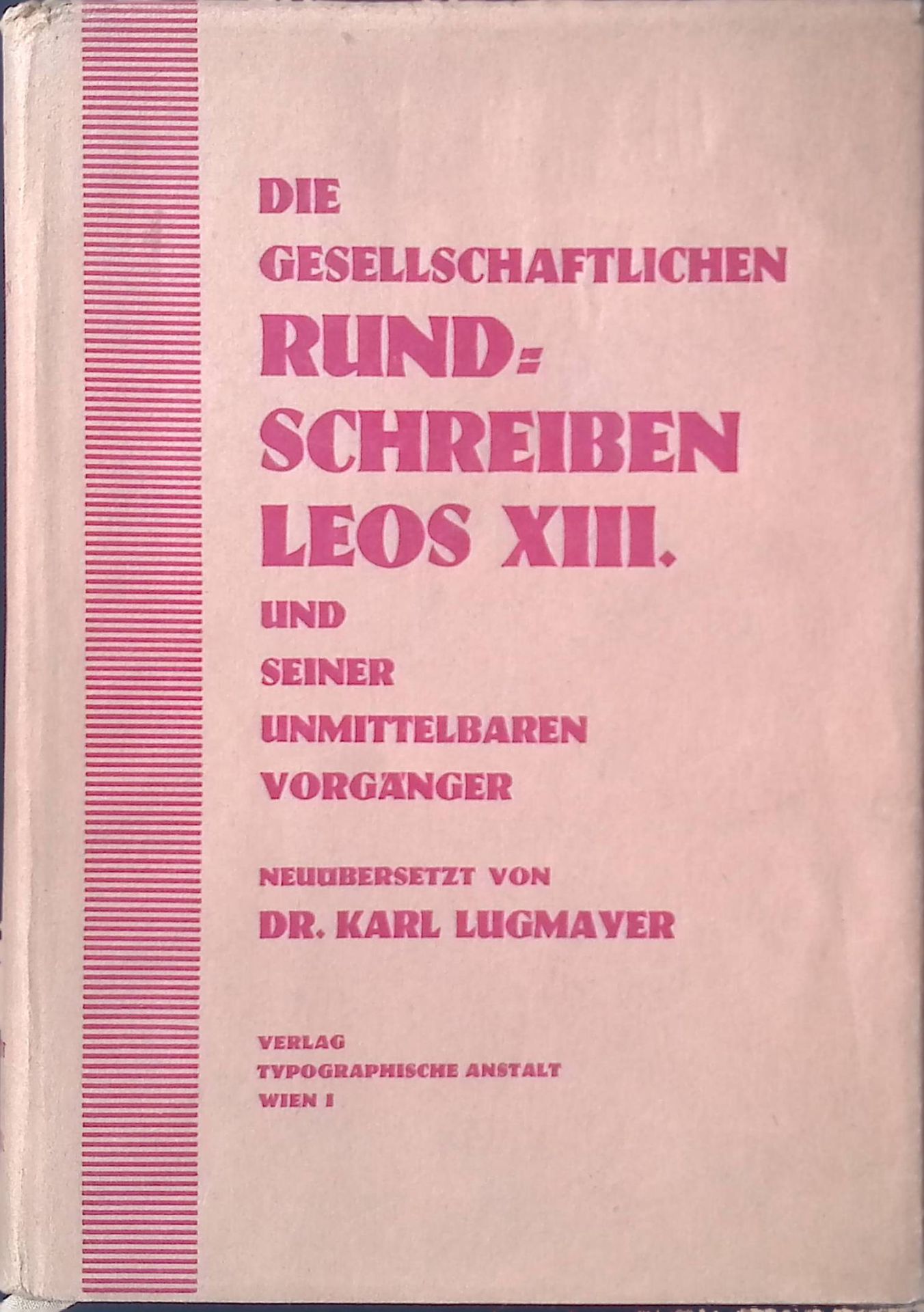Die gesellschaftlichen Rundschreiben Leos XIII.und seiner unmittelbaren Vorgänger