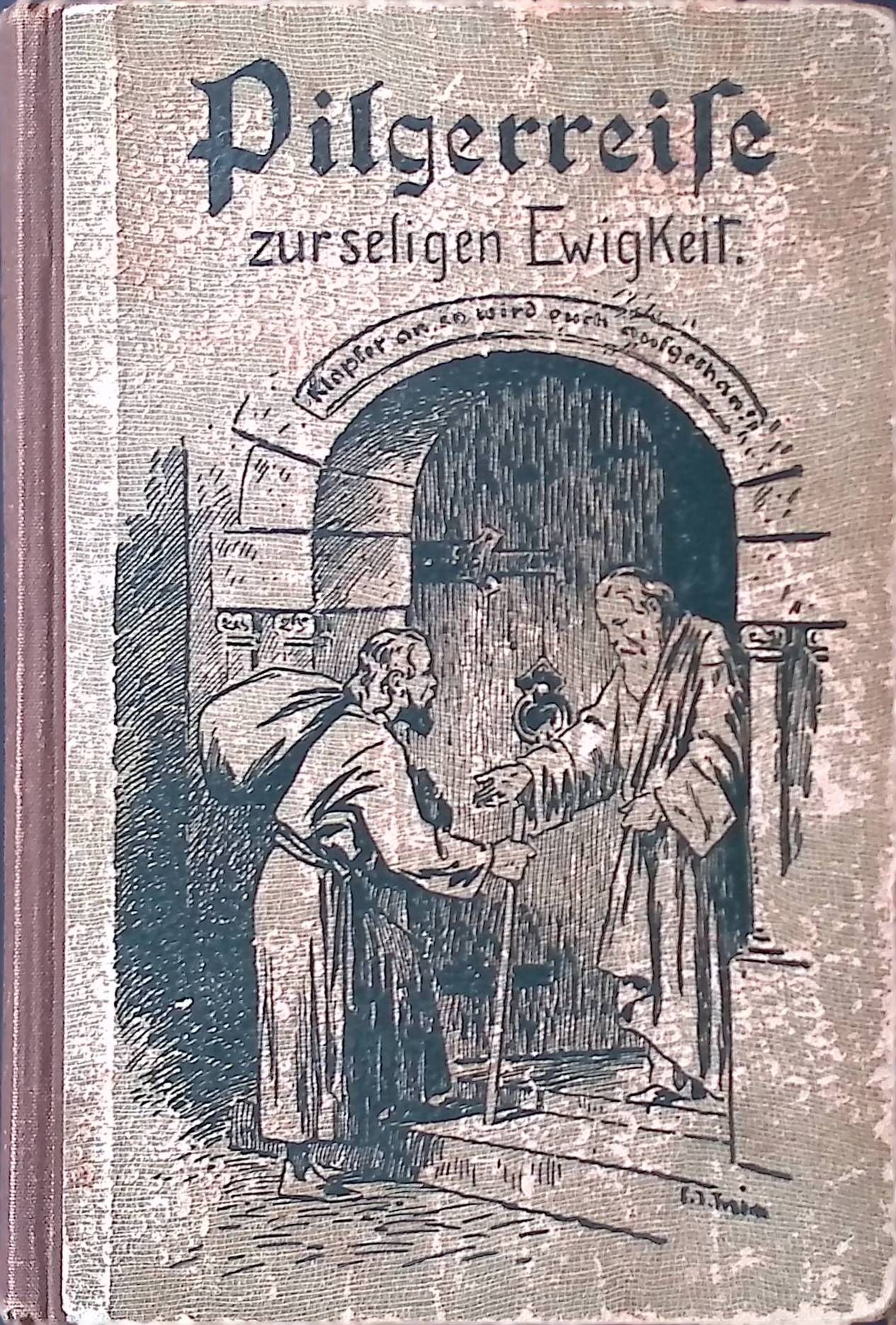 Pilgerreise zur seligen Ewigkeit. Nebst der Lebensgeschichte des Verfassers