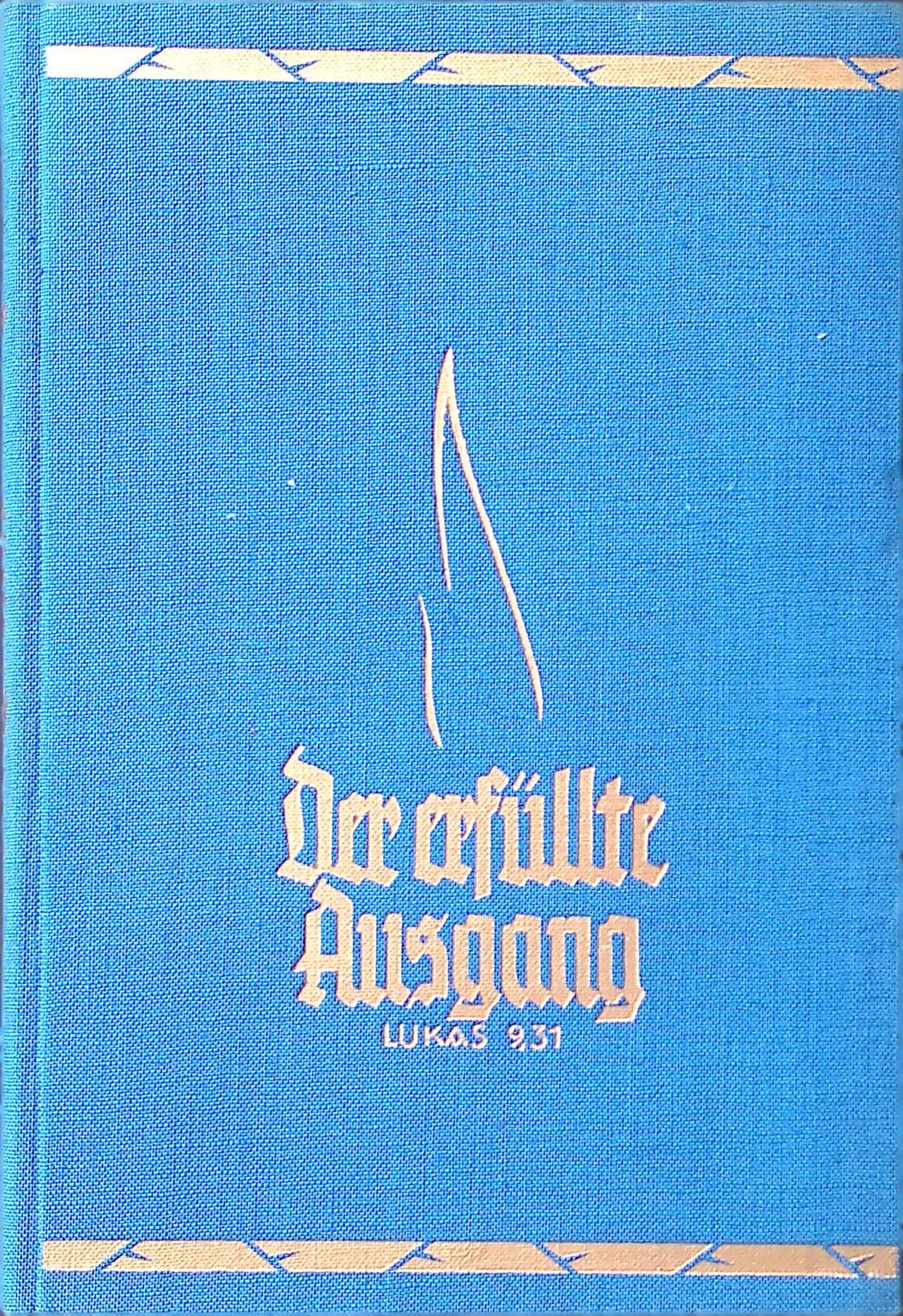 Der erfüllte Ausgang (Lukas 9,31). Betrachtungen über die Leidensgeschichte des Herrn