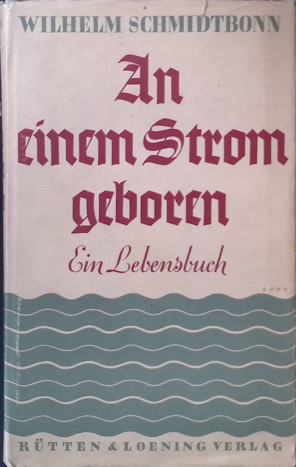 An einem Strom geboren. Ein Lebensbuch