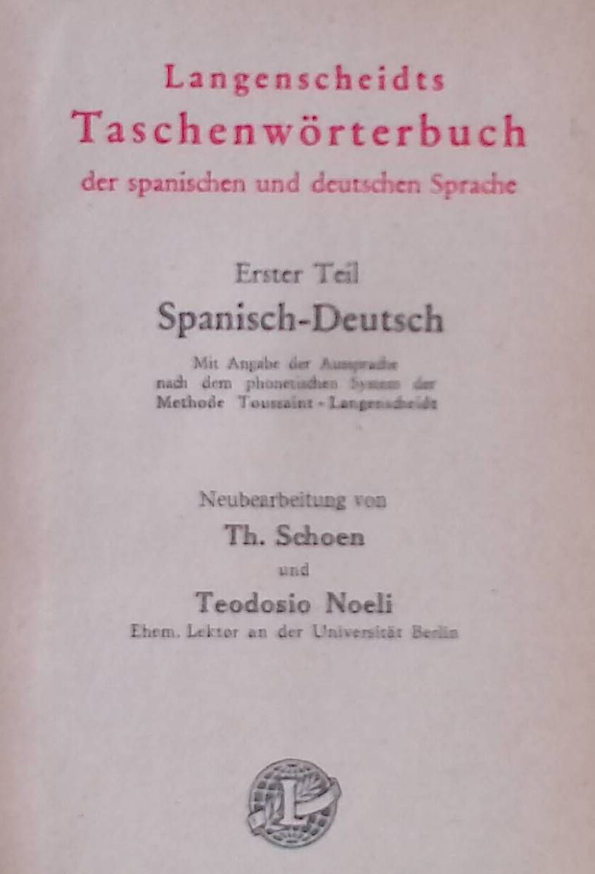 Langenscheidts Taschenwörterbuch der spanischen und deutschen Sprache. Erster Teil: Spanisch-Deutsch