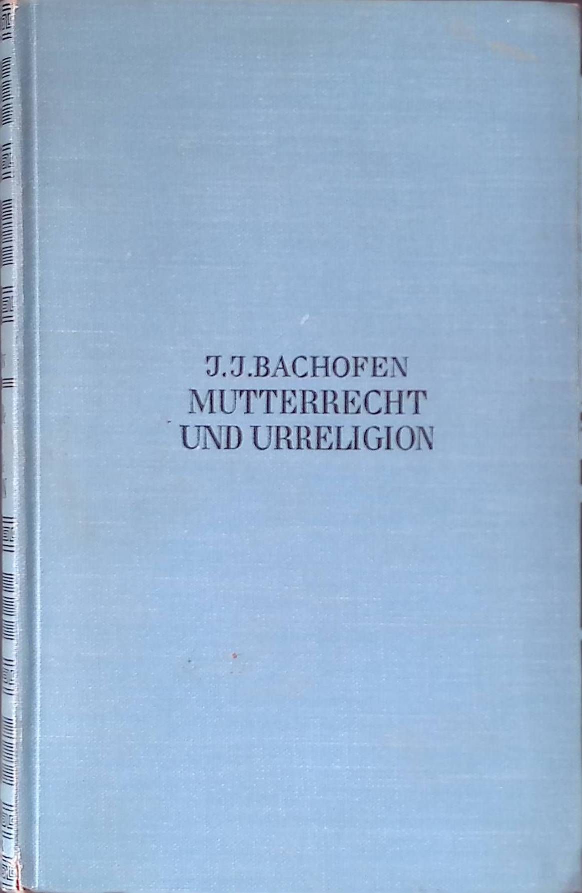 Mutterrecht und Urreligion. Eine Auswahl