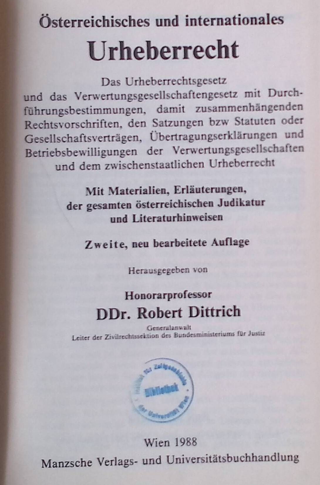 Österreichisches und internationales Urheberrecht. Das Urheberrechtsgesetz und das Verwertungsgesellschaftengesetz mit Durchführungsbestimmungen, damit zusammen hängenden Rechtsvorschriften, den Satzungen bzw. Statuten oder Gesellschaftsverträgen, Übertragungserklärungen und Betriebsbewilligungen der Verwertungsgesellschaften und dem zwischenstaatlichen Urheberrecht. Mit Materialien, Erläuterungen, der gesamten österreichischen Judikatur und Literaturhinweisen