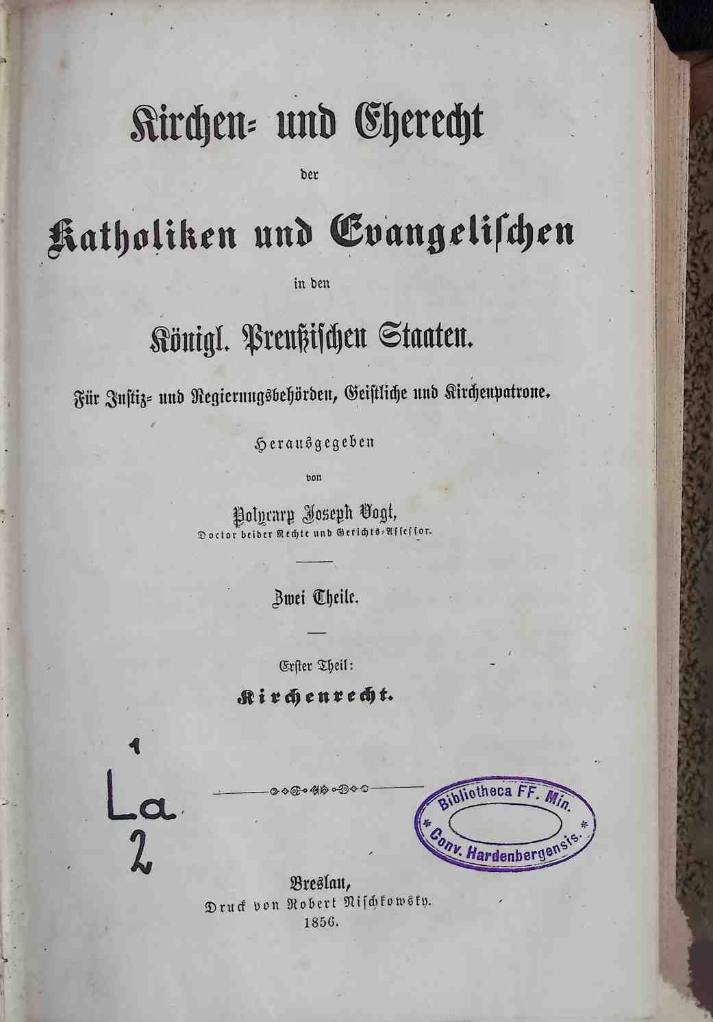 Kirchen- und Eherecht der Katholiken und Evangelischen in den königl. Preußuschen Staaten. Für Justiz- und Regierungsbehörden, Geistliche und Kirchenpatrone. 2 THEILE (KOMPLETT in einem Buch). I. Kirchenrecht / II. Eherecht