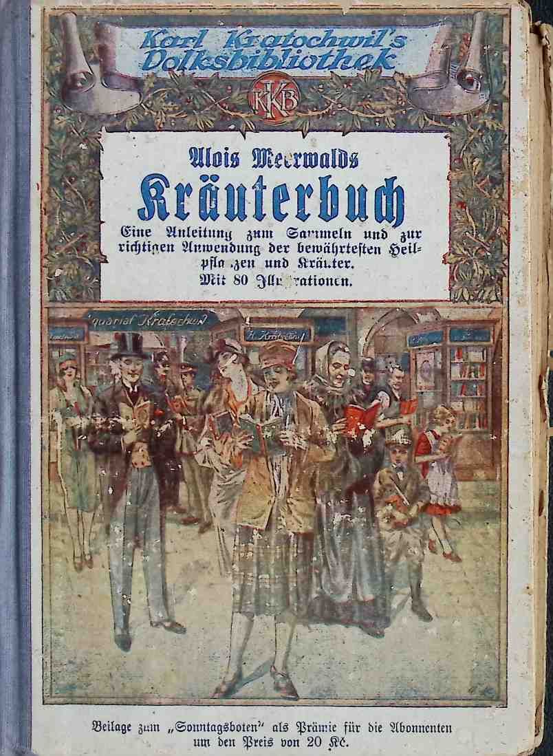 Alois Meerwalds Kräuterbuch. Eine Anleitung zum Sammeln und zur richtigen Anwendung der bewährtesten Heilpflanzen und Kräuter